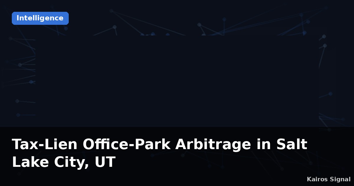 Tax-Lien Office-Park Arbitrage in Salt Lake City, UT