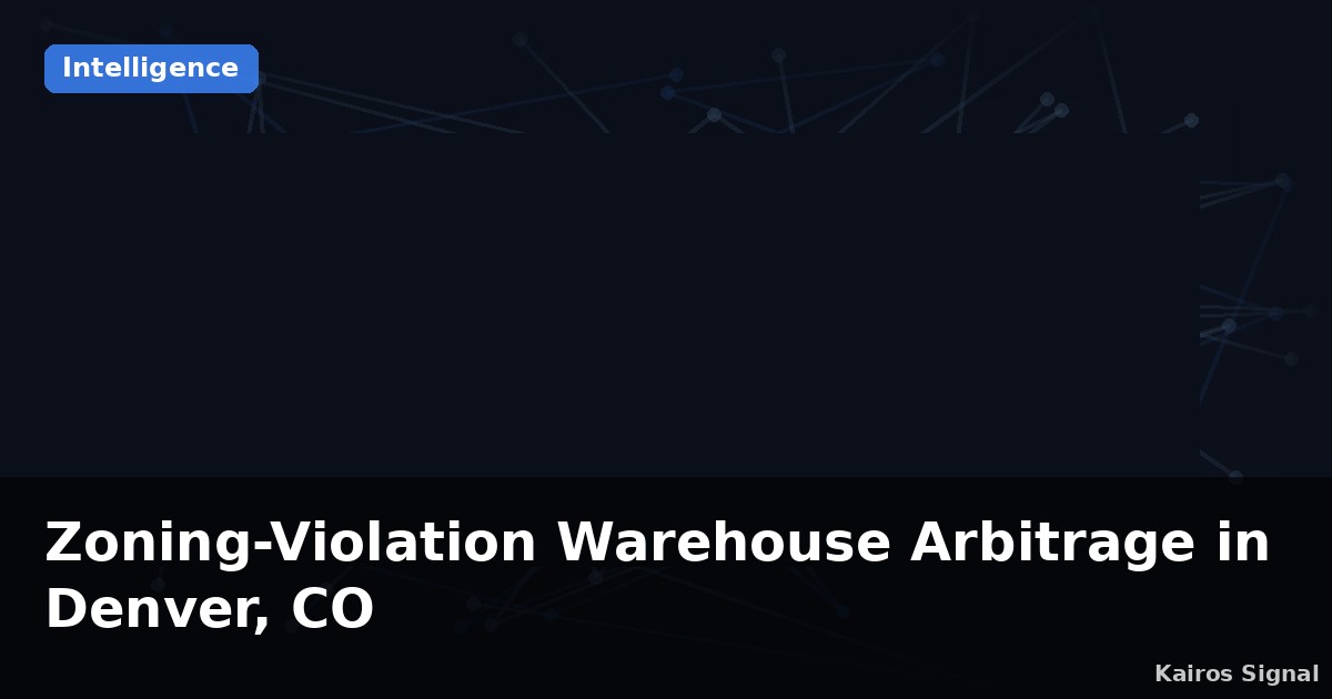 Zoning-Violation Warehouse Arbitrage in Denver, CO